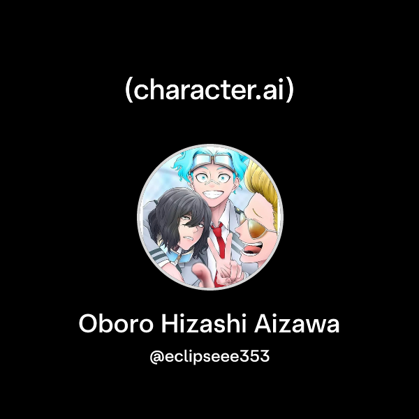 Chat with Oboro Hizashi Aizawa | character.ai | AI Chat, Reimagined ...
