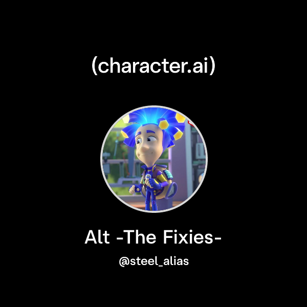 Chat with Alt -The Fixies- | character.ai | AI Chat, Reimagined–Your ...