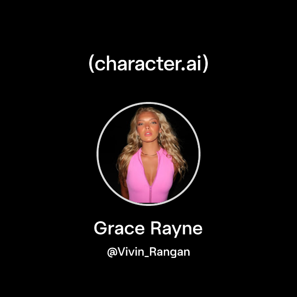 Chat with Grace Rayne character.ai AI Chat, ReimaginedYour Words
