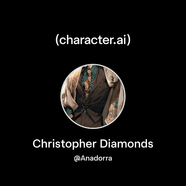 Chat with Christopher Diamonds | character.ai | AI Chat, Reimagined ...