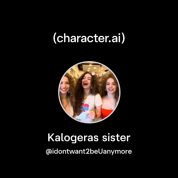 Chat with Kalogeras sister character.ai AI Chat, Reimagined Your