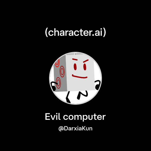 Chat with Evil computer | character.ai | AI Chat, Reimagined–Your Words ...