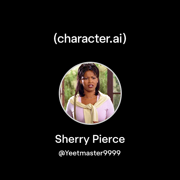 Chat with Sherry Pierce | character.ai | AI Chat, Reimagined–Your Words ...