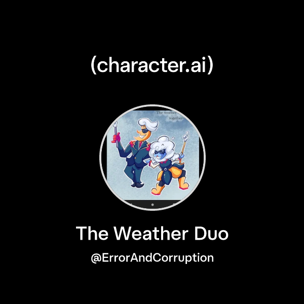 Chat with The Weather Duo | character.ai | Personalized AI for every ...