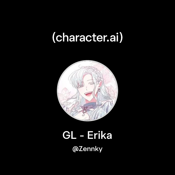 Chat with GL - Erika | character.ai | AI Chat, Reimagined–Your Words ...