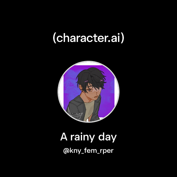 Chat with A rainy day | character.ai | Personalized AI for every moment ...