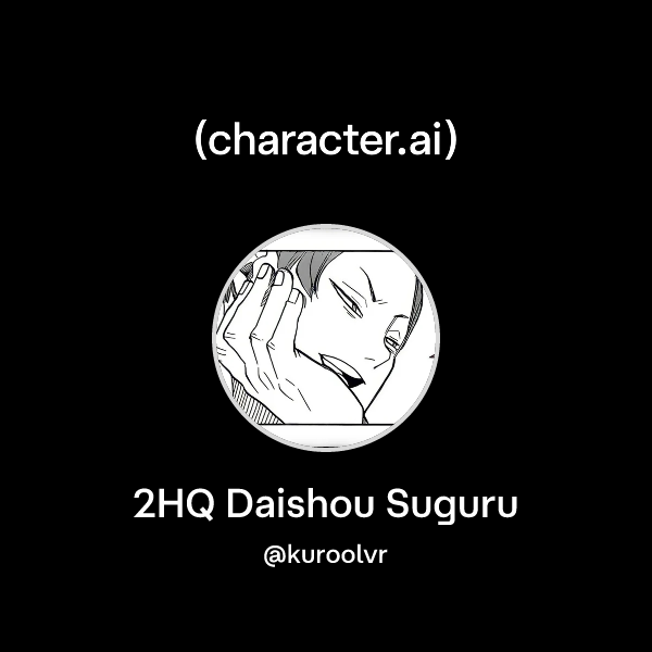 Chat with 2HQ Daishou Suguru | character.ai | AI Chat, Reimagined–Your ...