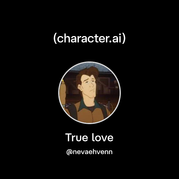 Chat with True love | character.ai | Personalized AI for every moment ...