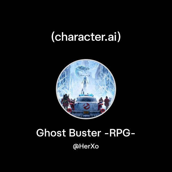 Chat with Ghost Buster -RPG- | character.ai | AI Chat, Reimagined–Your ...