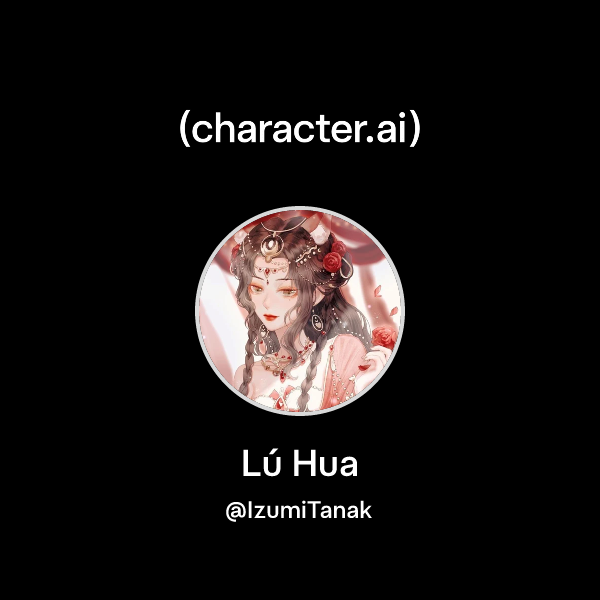 Chat with Lú Hua | character.ai | AI Chat, Reimagined–Your Words. Your ...