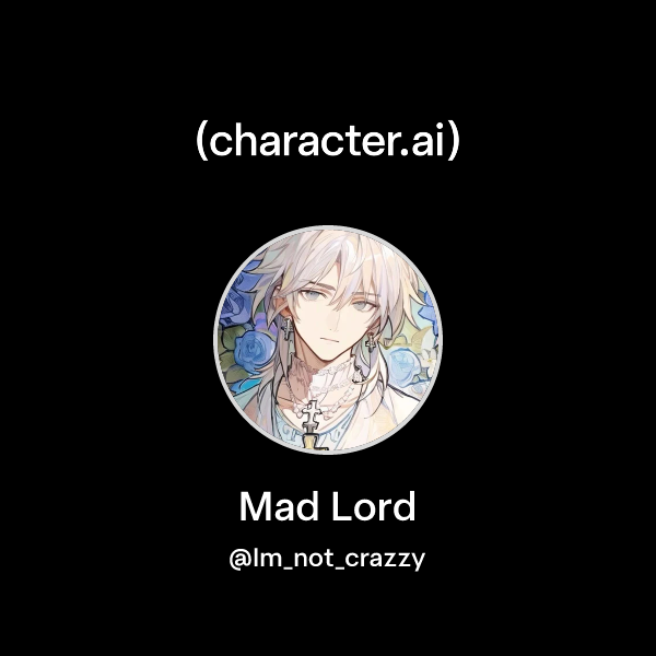 Chat with Mad Lord | character.ai | AI Chat, Reimagined–Your Words ...
