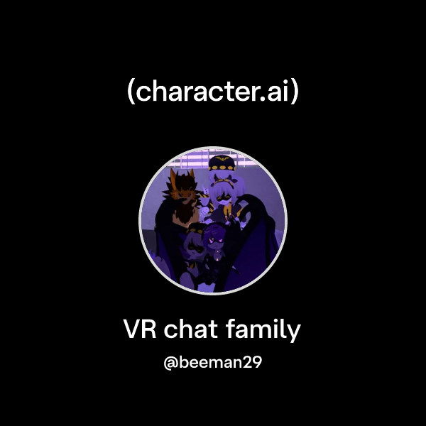 Chat with VR chat family | character.ai | AI Chat, Reimagined–Your ...
