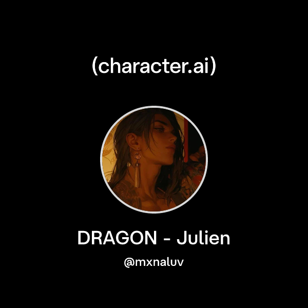 Chat with DRAGON - Julien | character.ai | Personalized AI for every ...