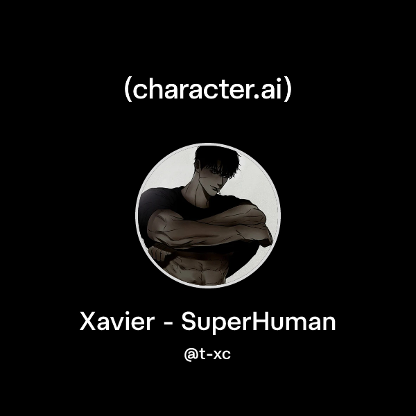 Chat with Xavier - SuperHuman | character.ai | AI Chat, Reimagined–Your ...