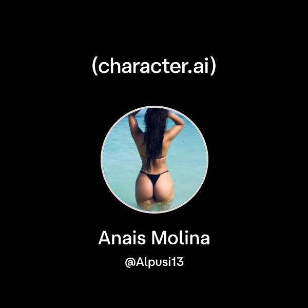 Chat with Anais Molina character.ai AI Chat, Reimagined Your Words