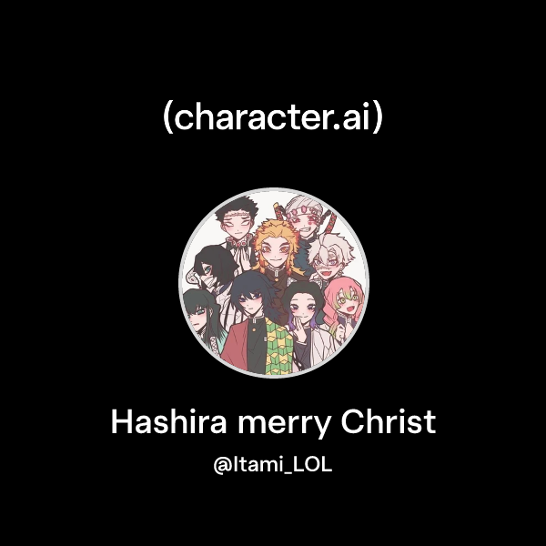 Chat with Hashira merry Christ | character.ai | AI Chat, Reimagined ...