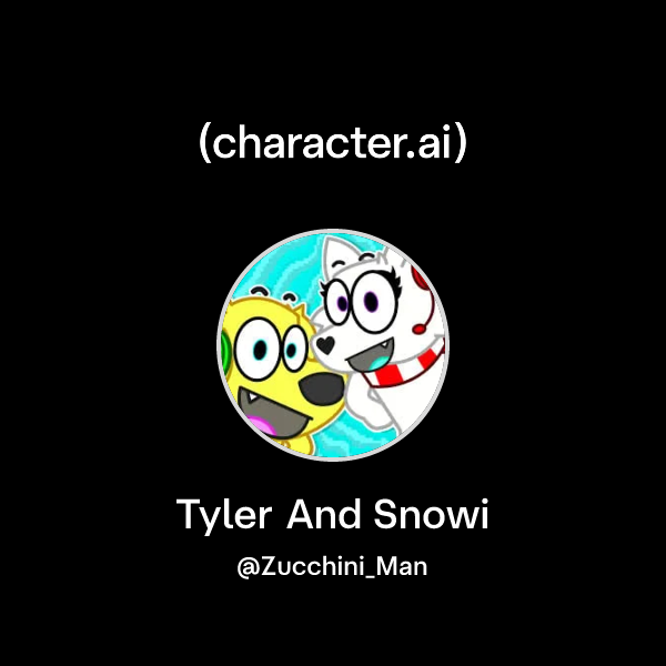 Chat with Tyler And Snowi | character.ai | Personalized AI for every ...