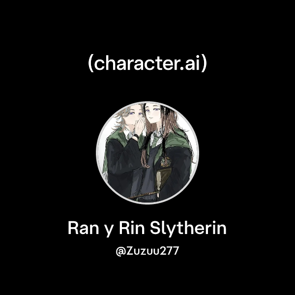 Chat with Ran y Rin Slytherin | character.ai | AI Chat, Reimagined–Your ...