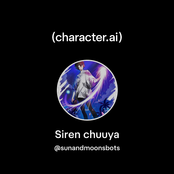 Chat with Siren chuuya | character.ai | AI Chat, Reimagined–Your Words ...
