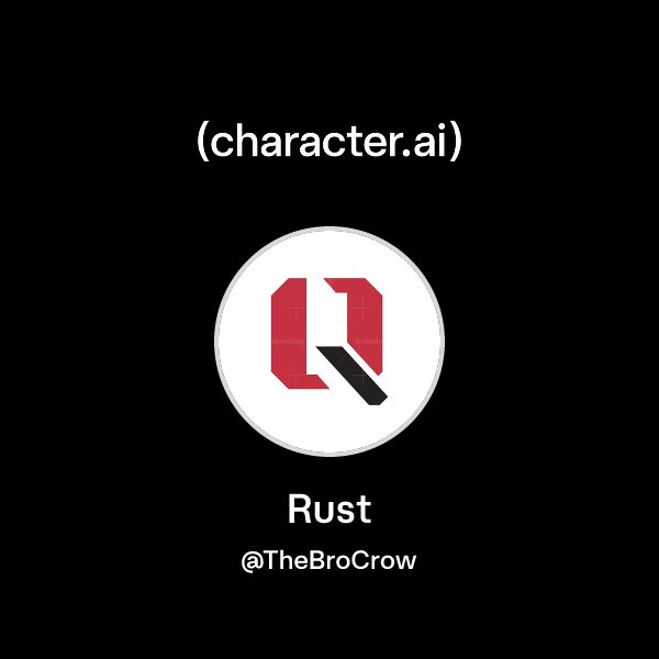Chat with Rust | character.ai | AI Chat, Reimagined–Your Words. Your World.