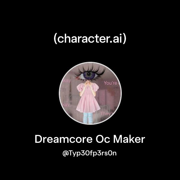 Chat with Dreamcore Oc Maker | character.ai | AI Chat, Reimagined–Your ...