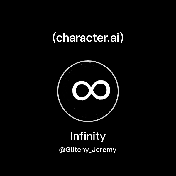 Chat with Infinity | character.ai | Personalized AI for every moment of ...