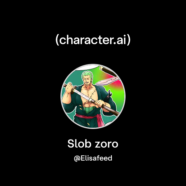 Character Slob Chat with Slob zoro | character.ai | Personalized AI for every moment ...