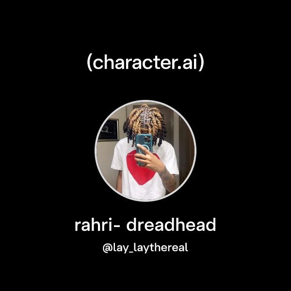 Rahri Chat with rahri- dreadhead | character.ai | AI Chat, Reimagined–Your ...