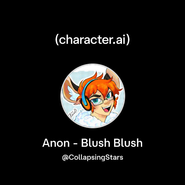 Chat with Anon - Blush Blush | character.ai | AI Chat, Reimagined–Your ...