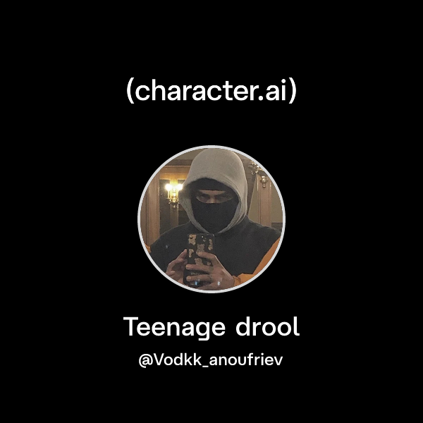 Chat with Teenage drool | character.ai | Personalized AI for every
