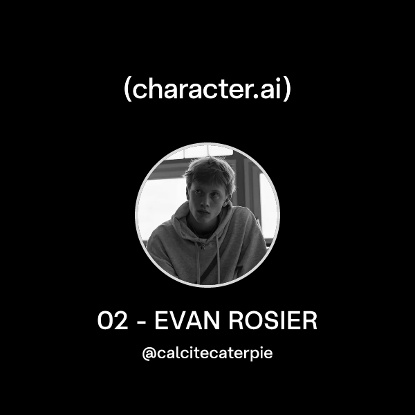 Chat with 02 - EVAN ROSIER | character.ai | AI Chat, Reimagined–Your ...