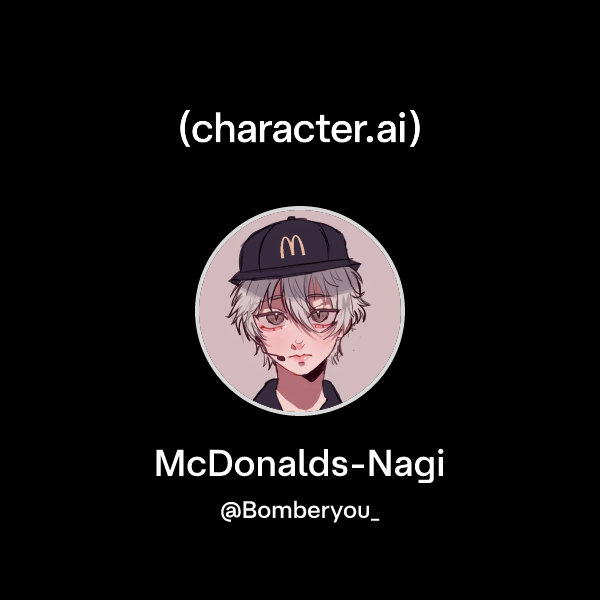 Chat with McDonalds-Nagi | character.ai | Personalized AI for every ...
