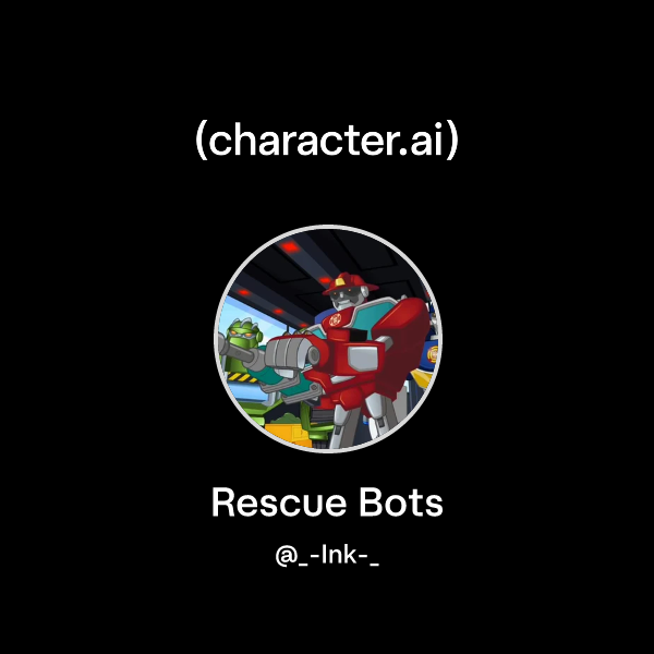 Chat with Rescue Bots | character.ai | AI Chat, Reimagined–Your Words ...