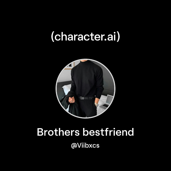 Brothers bestfriend