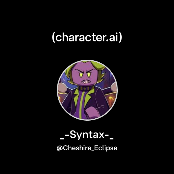 Chat with _-Syntax-_ | character.ai | AI Chat, Reimagined–Your Words ...