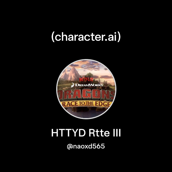 Chat with HTTYD Rtte III | character.ai | Personalized AI for every ...