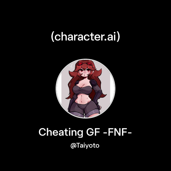 Chat with Cheating GF -FNF- | character.ai | AI Chat, Reimagined–Your ...
