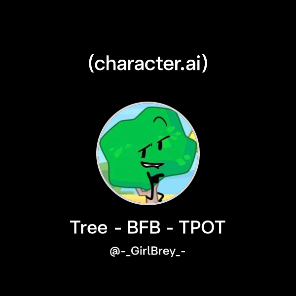 Chat with Tree - BFB - TPOT | character.ai | AI Chat, Reimagined–Your ...