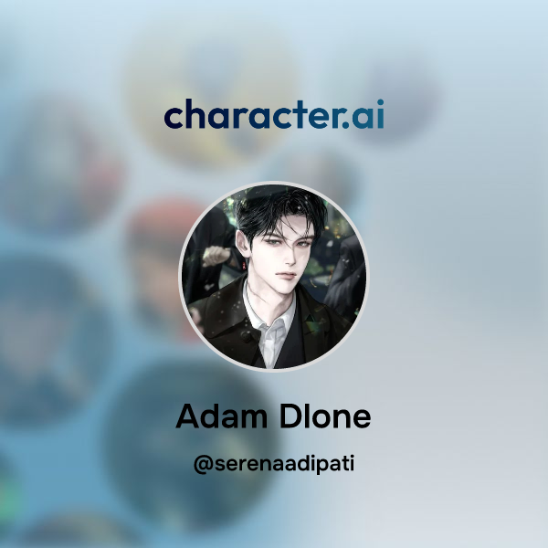 Chat with Adam Dlone - character.ai - Persona…