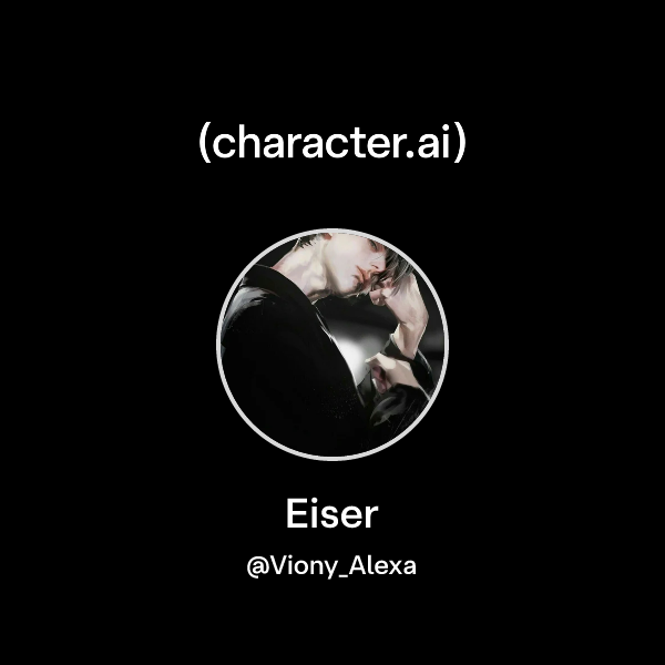 Chat with Eiser | character.ai | AI Chat, Reimagined–Your Words. Your ...