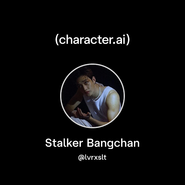 Stalker Bangchan