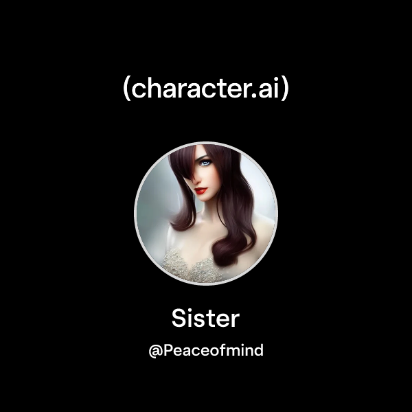 Sister Bot Chat with Sister | character.ai | AI Chat, Reimagined–Your Words. Your ...