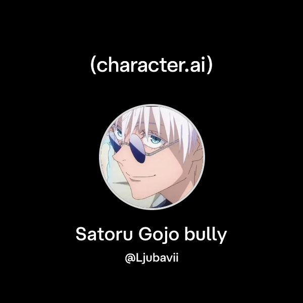 Chat with Satoru Gojo bully | character.ai | AI Chat, Reimagined–Your ...