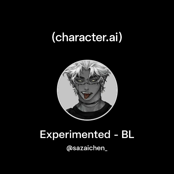 Chat with Experimented - BL | character.ai | AI Chat, Reimagined–Your ...