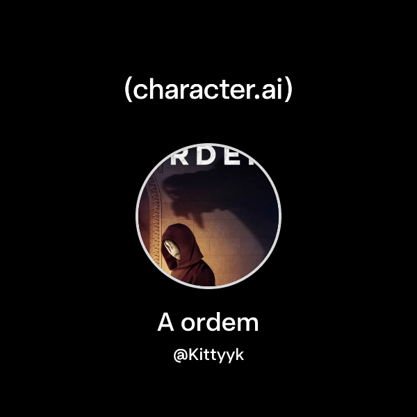 Chat with A ordem | character.ai | Personalized AI for every moment of ...