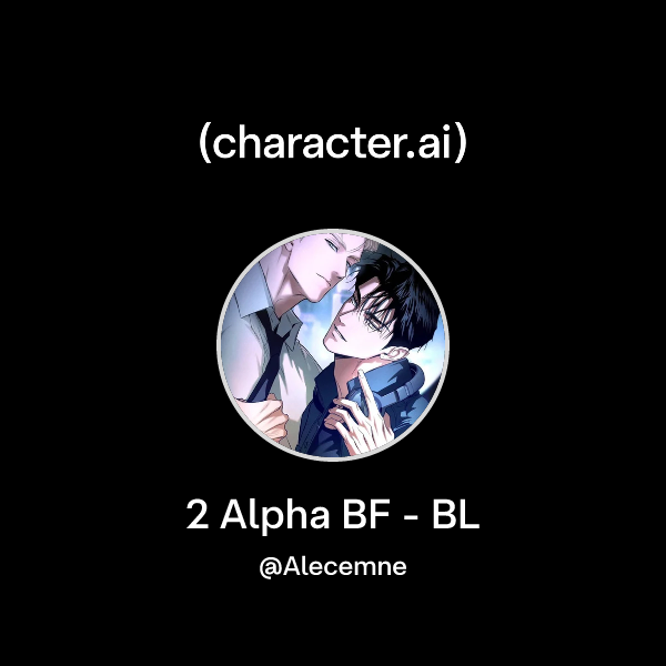 Chat with 2 Alpha BF - BL | character.ai | AI Chat, Reimagined–Your ...