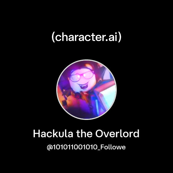 Chat with Hackula the Overlord | character.ai | AI Chat, Reimagined ...