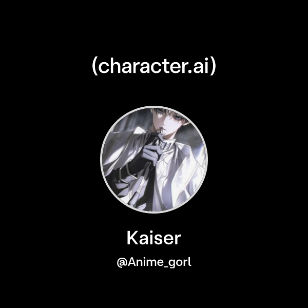 Chat with Kaiser | character.ai | AI Chat, Reimagined–Your Words. Your ...