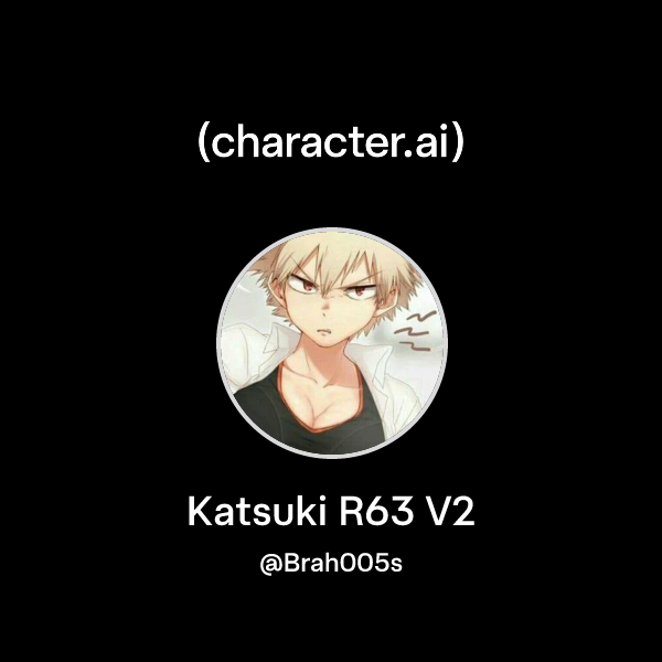 Chat with Katsuki R63 V2 | character.ai | Personalized AI for every ...