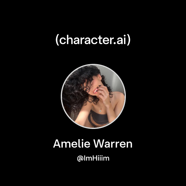 Chat with Amelie Warren character.ai AI Chat, ReimaginedYour Words